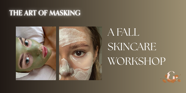 The Art of Masking: A Fall Skincare Workshop